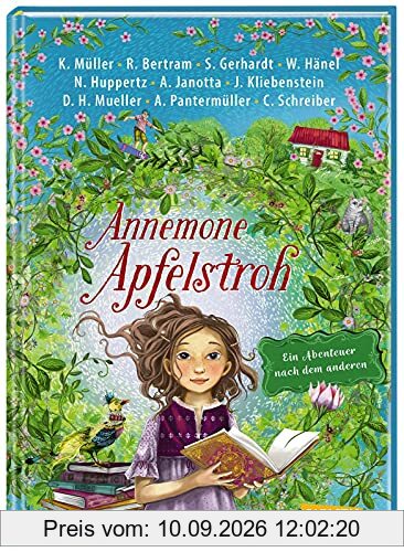 Annemone Apfelstroh: Ein Abenteuer nach dem anderen | Ein märchenhaftes Abenteuer von zehn beliebten deutschsprachigen Kinderbuchautor*innen