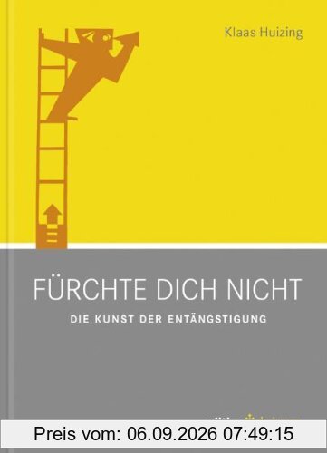 Fürchte dich nicht. Die Kunst der Entängstigung