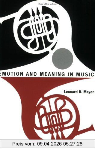 Meyer, Leonard B. Emotion And Meaning In Music (Phoenix Books)