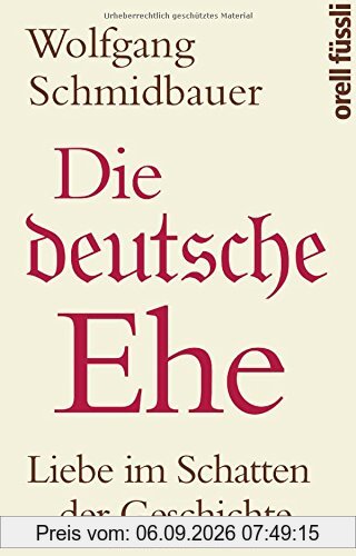 Die deutsche Ehe: Liebe im Schatten der Geschichte