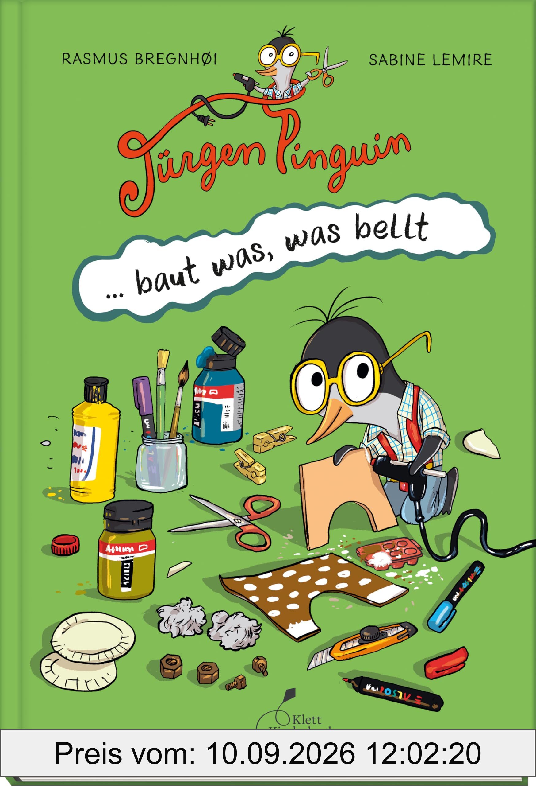 Jürgen Pinguin baut was, was bellt: Basteln, Tüfteln, Selbermachen: unbekümmerter Vorlesespaß für alle ab 4 Jahren | Jürgen Pinguin - Band 1