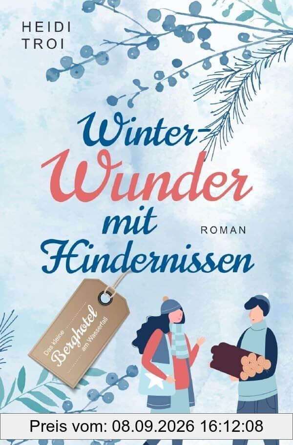 Das kleine Berghotel am Wasserfall / Winterwunder mit Hindernissen