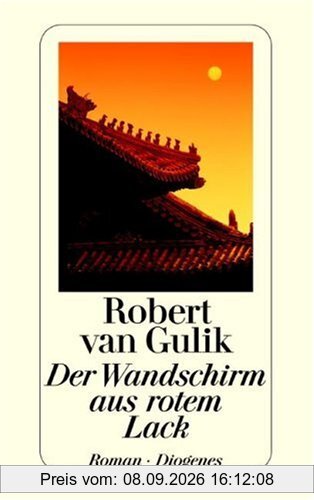 Der Wandschirm aus rotem Lack: Kriminalfälle des Richters Di, alten chinesischen Originalquellen entnommen