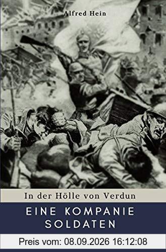 Eine Kompanie Soldaten: In der Hölle von Verdun