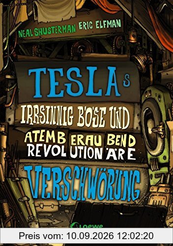 Teslas irrsinnig böse und atemberaubend revolutionäre Verschwörung: Band 2