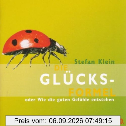 Die Glücksformel. CD. . Oder Wie die guten Gefühle entstehen