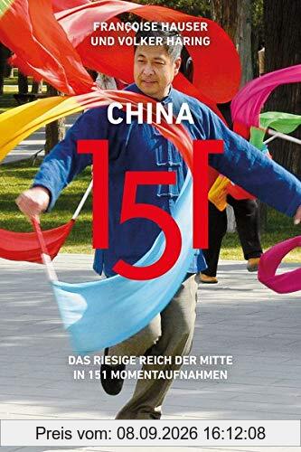 China 151: Das riesige Reich der Mitte in 151 Momentaufnahmen