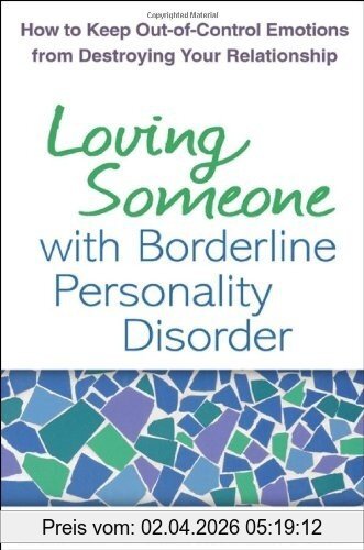 Manning, Shari Y. Loving Someone With Borderline Personality Disorder, How To Keep Out-of-Control Emotions From Destroying Your Relationship