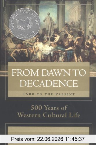 Jacques Barzun From Dawn To Decadence, 500 Years Of Western Cultural Life 1500 To The Present, 500 Years Of Cultural Triumph And Defeat, 1500 To The Present