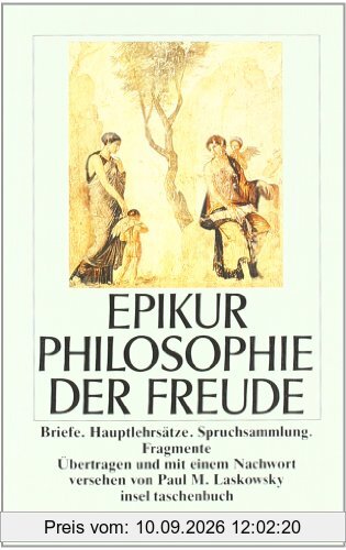 Philosophie der Freude: Briefe. Hauptlehrsätze. Spruchsammlung. Fragmente (insel taschenbuch)