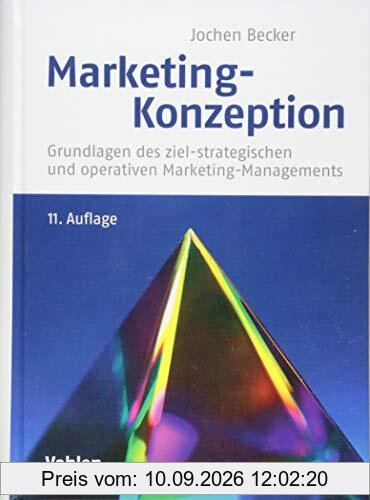 Marketing-Konzeption: Grundlagen des ziel-strategischen und operativen Marketing-Managements