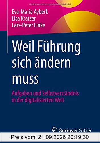 Weil Führung sich ändern muss: Aufgaben und Selbstverständnis in der digitalisierten Welt