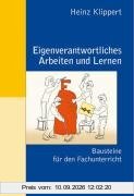 Eigenverantwortliches Arbeiten und Lernen: Bausteine für den Fachunterricht (Beltz Praxis)