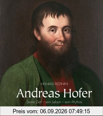 Andreas Hofer: Seine Zeit - sein Leben - sein Mythos
