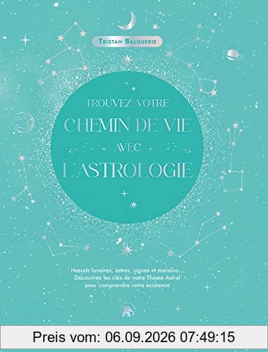 Trouvez votre chemin de vie avec l'astrologie : noeuds lunaires, astres, signes et maisons... : découvrez les clés de votre thème astral pour comprendre votre existence