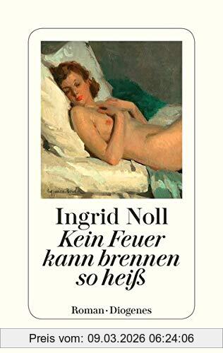 Ingrid Noll Kein Feuer Kann Brennen So Heiß