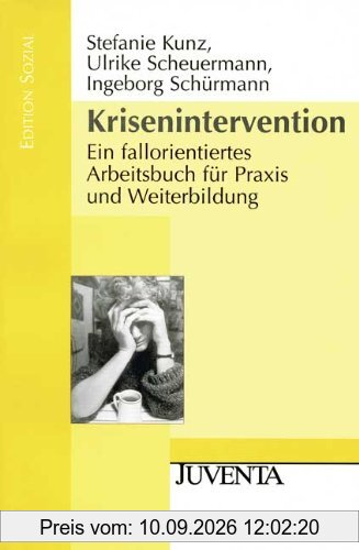 Krisenintervention: Ein fallorientiertes Arbeitsbuch für Praxis und Weiterbildung (Edition Sozial)