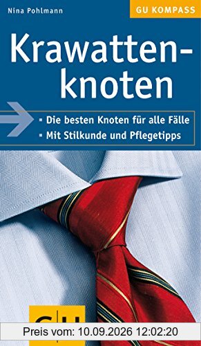 Krawattenknoten: Die besten Knoten für alle Fälle. Mit Stilkunde und Pflegetipps