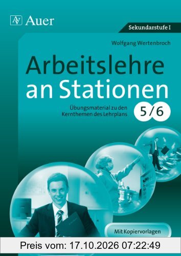 Arbeitslehre an Stationen Klasse 5-6: Übungsmaterial zu den Kernthemen des Lehrplans Klasse 5/6