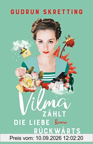 Vilma zählt die Liebe rückwärts: Roman | Eine Heldin zum Verlieben!
