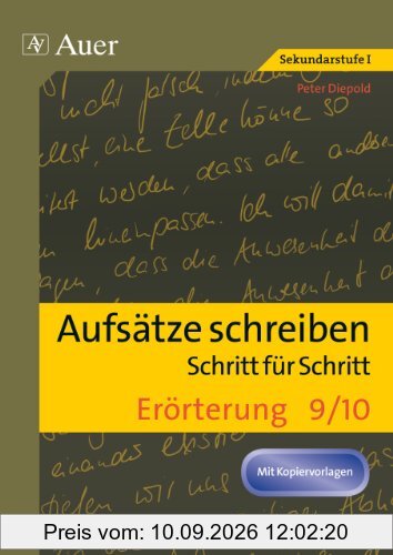 Aufsätze schreiben Schritt für Schritt: Erörterung: Aufsätze schreiben - Schritt für Schritt (9. und 10. Klasse)