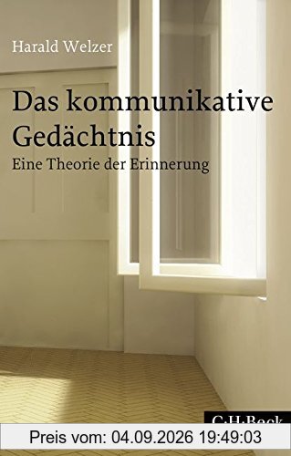 Das kommunikative Gedächtnis: Eine Theorie der Erinnerung