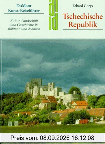 Tschechische Republik. Kunst - Reiseführer. Kultur, Landschaft und Geschichte in Böhmen und Mähren