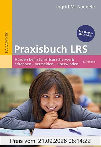 Praxisbuch LRS: Hürden beim Schriftspracherwerb erkennen - vermeiden - überwinden. Mit Online-Materialien