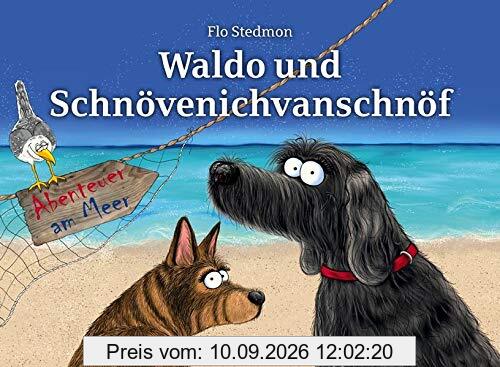 Waldo und Schnövenichvanschnöf. Abenteuer am Meer
