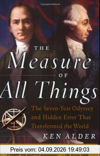 The Measure of All Things: The Seven-Year Odyssey and Hidden Error That Transformed the World