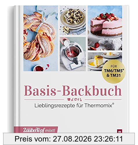 mein Zaubertopf mixt! Basis-Backbuch: Lieblingsrezepte für Thermomix®
