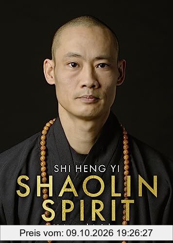 Shaolin Spirit: Meistere dein Leben | The Way to Self Mastery, Shaolin Temple Europe | Hochwertig veredelt mit Goldfolie