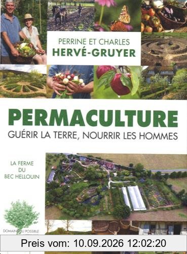 Permaculture : guérir la Terre, nourrir les hommes : la ferme du Bec Hellouin
