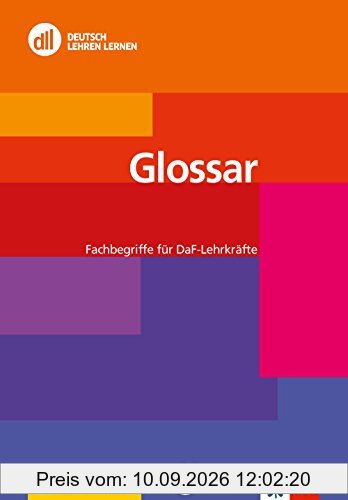 DLL Glossar: Fachbegriffe für DaF-Lehrkräfte (dll - deutsch lehren lernen: Fort- und Weiterbildung weltweit)