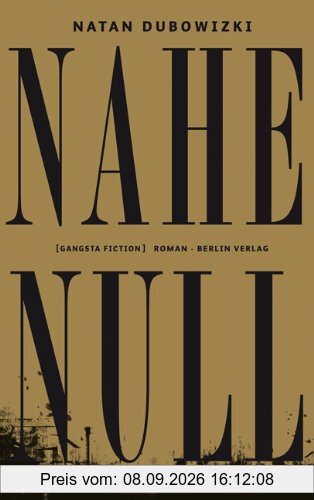 Nahe Null: [gangsta fiction]: [gangsta fiction] Roman
