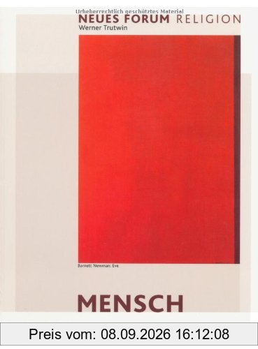 Neues Forum Religion. Mensch: Arbeitsbuch Anthropologie. Religionsunterricht Sekundarstufe 2