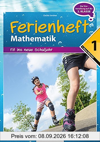 Mathematik Ferienhefte - AHS / NMS: Nach der 1. Klasse - Fit ins neue Schuljahr: Ferienheft mit eingelegten Lösungen. Zur Vorbereitung auf die 2. Klasse