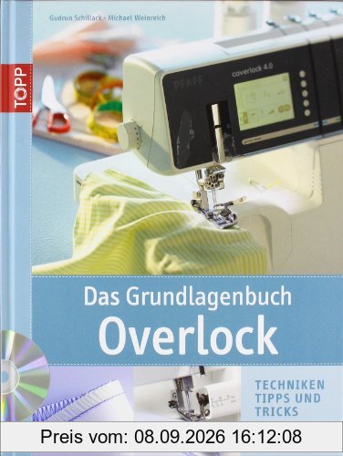 Das Grundlagenbuch Overlock: Techniken, Tipps und Tricks