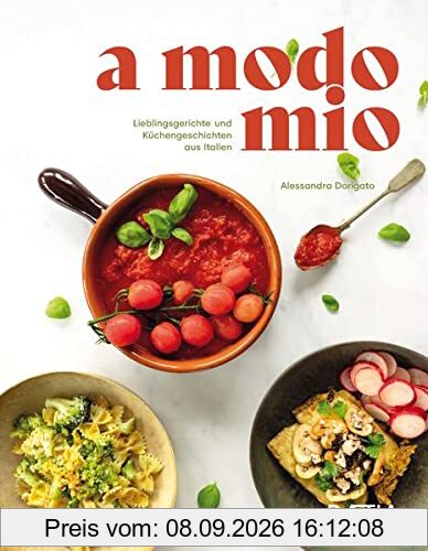 A Modo Mio. Lieblingsgerichte und Küchengeschichten aus Italien