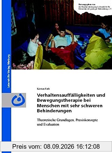 Verhaltensauffälligkeiten und Bewegungstherapie bei Menschen mit sehr schweren Behinderungen: Theoretische Grundlagen, Praxiskonzepte und Evaluation