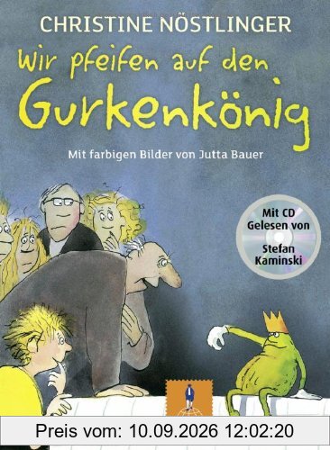 Wir pfeifen auf den Gurkenkönig: Mit farbigen Bildern von Jutta Bauer und den schönsten Auszügen aus dem Kinderroman auf CD, gelesen von Stefan Kaminski (Gulliver)