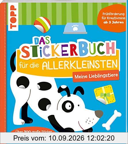 Das Stickerbuch für die Allerkleinsten - Meine Lieblingstiere: Frühförderung für Kreativminis ab 3 Jahren. Über 200 große Sticker in einfachen Formen