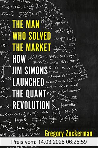 Gregory Zuckerman The Man Who Solved The Market, How Jim Simons Launched The Quant Revolution