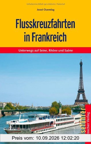 Flusskreuzfahrten in Frankreich: Unterwegs auf Seine, Rhône und Saône