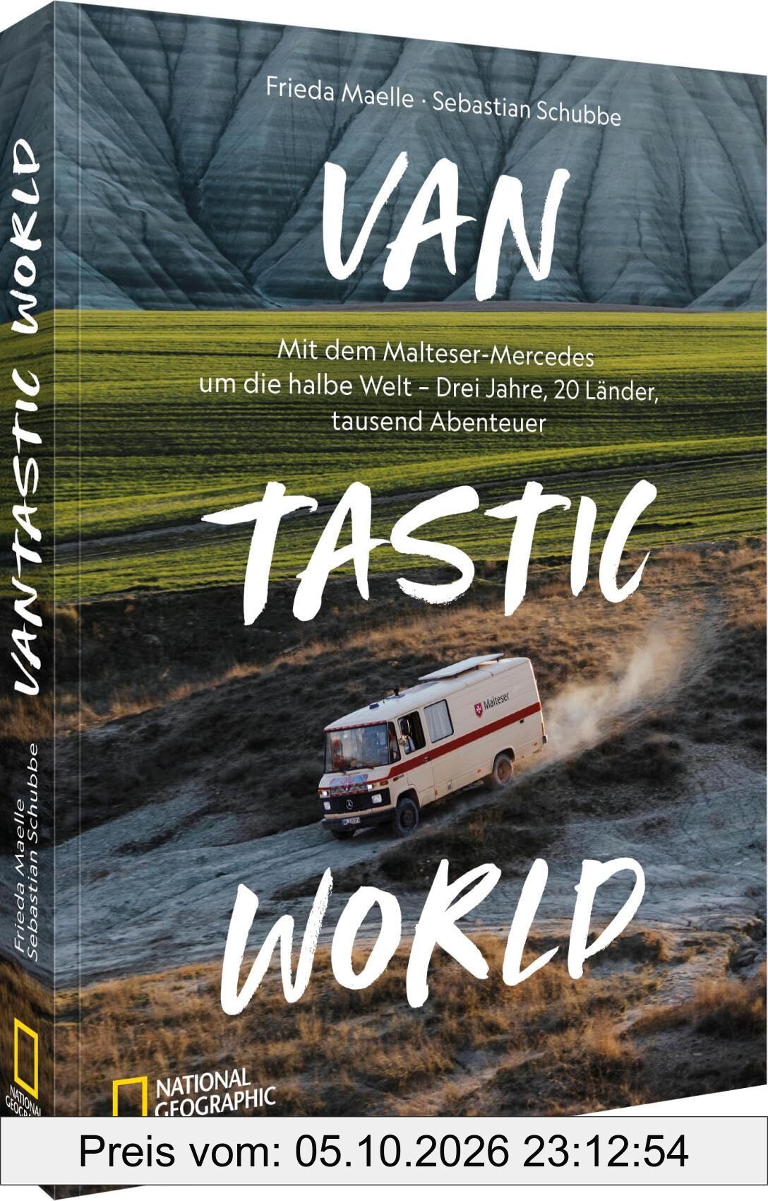 VANtastic World: Mit dem Malteser-Mercedes um die halbe Welt – Drei Jahre, 20 Länder, tausend Abenteuer
