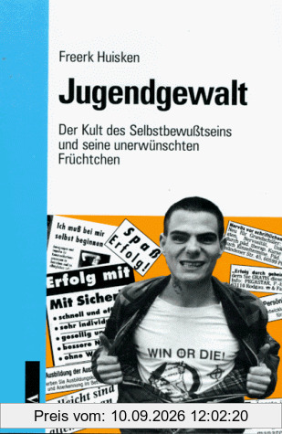 Jugendgewalt. Der Kult des Selbstbewußtseins und seine unerwünschten Früchtchen