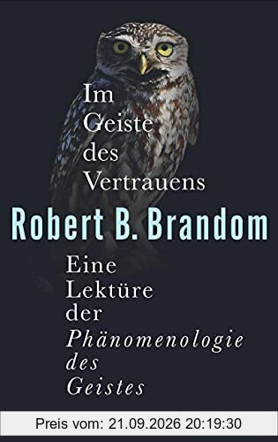 Im Geiste des Vertrauens: Eine Lektüre der »Phänomenologie des Geistes«