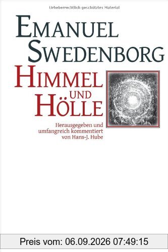 Himmel und Hölle: Herausgegeben, umfangreich kommentiert und mit einem systematischen Literaturverzeichnis versehen