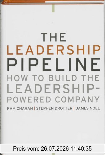 Ram Charan The Leadership Pipeline, How To Build The Leadership-Powered Company
