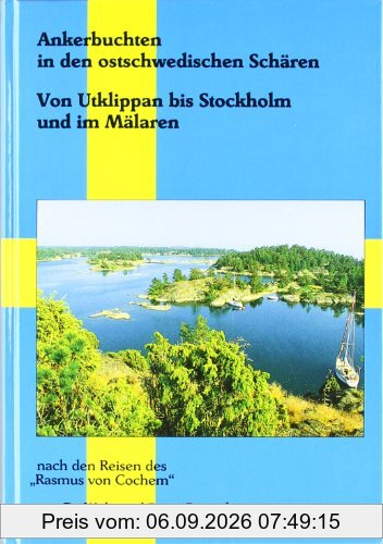 Ankerbuchten in den ostschwedischen Schären: Von Utklippan bis Stockholm und im Mälaren. Nach den Reisen des 'Rasmus von Cochem'